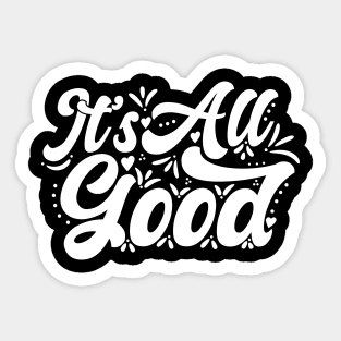 It's All Good Sticker